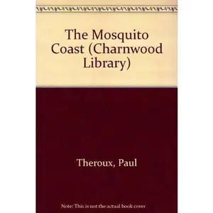 USED-The Mosquito Coast (CH) (Charnwood Library Series) by Paul Theroux (Hardcover)