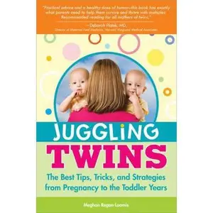 USED-Juggling Twins: The Best Tips, Tricks, and Strategies from Pregnancy to the Toddler Years by Regan-Loomis, Meghan Regan (Paperback)