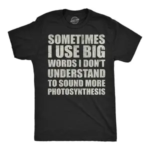 Mens Funny T Shirts Sometimes I Use Big Words I Dont Understand to Sound More Photosynthesis Sarcastic Tee for Men Mens Funny T Shirts Cool Vintage Fashion T-Shirt Gift Classic Menswear Funny Sarcastic Short Black -