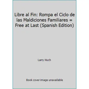 USED-Libre al Fin: Rompa el Ciclo de las Maldiciones Familiares = Free at Last (Spanish Edition) by Larry Huch (Paperback)