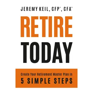 Retire Today: Create Your Retirement Master Plan in 5 Simple Steps