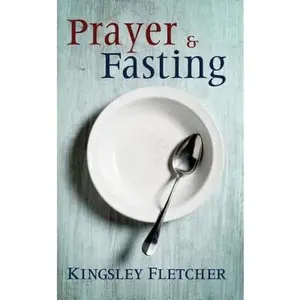 USED-Prayer and Fasting by Dr. Kingsley A. Fletcher (Paperback)