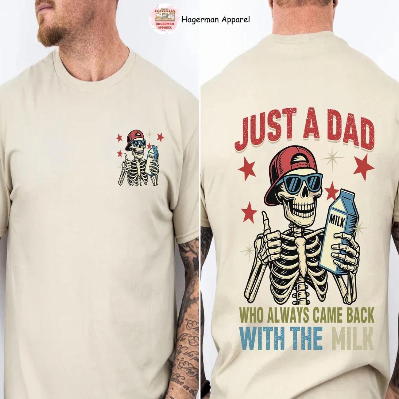 Just A Dad Who Always Came Back With The Milk T-Shirt, Funny Dad Shirt, Skeleton Fatherhood Tee, Fathers Day Shirt, Full Size.