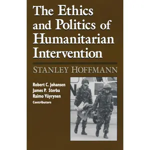 USED-Ethics and Politics of Humanitarian Intervention by Hoffmann, Stanley (Paperback)