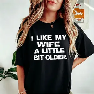 I LIKE MY WIFE A LITTLE BIT OLDER T-Shirt