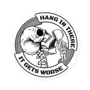 Hang In There Sticker, It Gets Worse Sticker, Funny Skeleton Coffee Vinyl Decal, Round Stickers, Indoor Outdoor