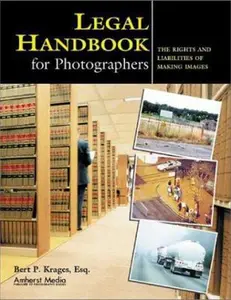 USED-Legal Handbook for Photographers: The Rights and Liabilities of Making Images by Bert P. Krages  Esq. (Paperback)