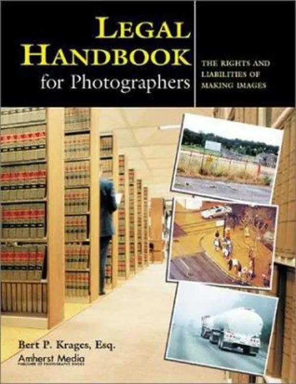 USED-Legal Handbook for Photographers: The Rights and Liabilities of Making Images by Bert P. Krages  Esq. (Paperback)