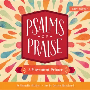 USED-Psalms of Praise: A Movement Primer by Hitchen, Danielle (Board book)