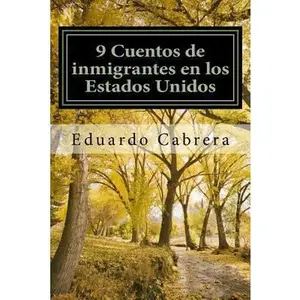 USED-9 Cuentos de inmigrantes en los Estados Unidos by Cabrera, Eduardo (Paperback)