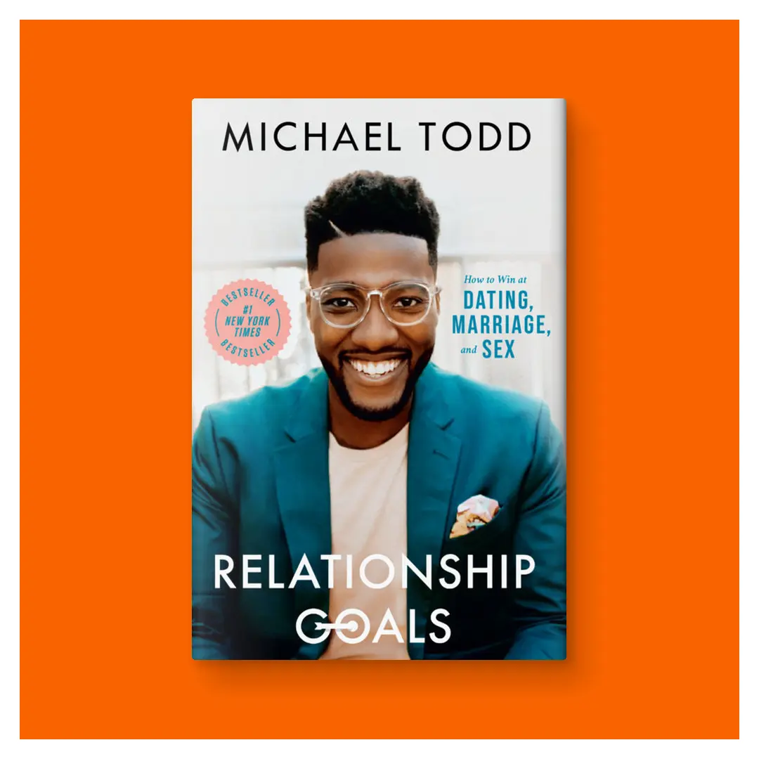 Relationship Goals: How to Win at Dating, Marriage, and Sex by Michael Todd (Trade Paperback)