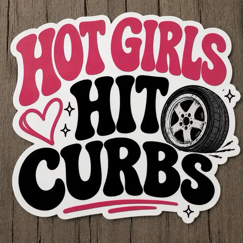 “Hot Girls Hit Curbs” 2.5” Waterproof Vinyl Sticker Funny Girl Woman Driving Joke