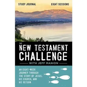 USED-The New Testament Challenge Study Journal: An Eight-Week Journey Through the Story of Jesus, His Church, and His Return by Manion, Jeff (Paperback)
