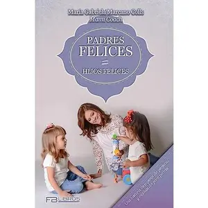USED-Padres Felices Hijos Felices by Marcano, Maria Gabriela (Paperback)