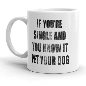 If Youre Single and You Know It Pet Your Dog Mug Funny Puppy Coffee Cup - 11oz Funny Coffee Mugs Ceramic Printed Drinkware Cup