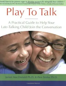 USED-Play To Talk: A Practical Guide to Help Your Late-Talking Child Join the Conversation by James MacDonald Ph.D. (Unknown)