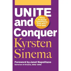 USED-Unite and Conquer: How to Build Coalitions That Winand Last by Sinema, Kyrsten (Paperback)