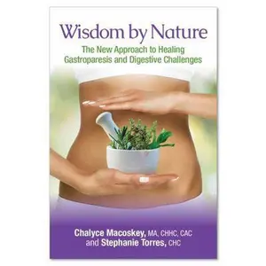USED-Wisdom by Nature: The New Approach to Healing Gastroparesis and Digestive Challenges by Torres Chc, Stephanie (Paperback)