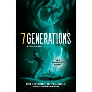 7 Generations: A Plains Cree Saga -- David A. Robertson - Paperback