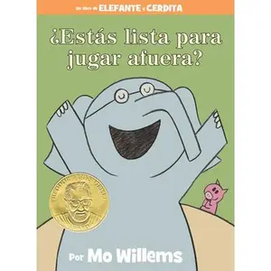¿Estás Lista Para Jugar Afuera?-An Elephant & Piggie Book, Spanish Edition -- Mo Willems, Hardcover