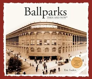 USED-Ballparks Then & Now by Enders, Eric (Hardcover)