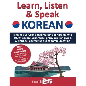 Learn, Listen & Speak Korean: Master everyday conversations in Korean with 1,000+ essential phrases, pronunciation guide, & Hangeul course for fluent communication Paperback – February 21, 2023