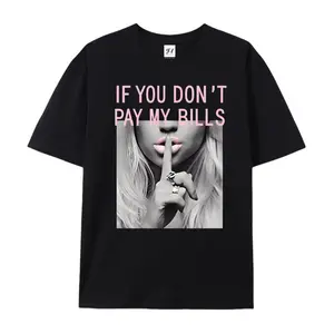 If You Don't Pay My Bills Oversized Cotton T-Shirt, Sassy Self-Respect Graphic Tee, Comfort Casual Fashion Outfit, Perfect Gift For Independent Women, Ideal Everyday Confident Holiday Outfit