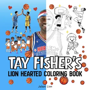 Tay Fisher's Lion Hearted Coloring Book: Basketball Coloring Book for Adults and Kids, Bold and Easy Designs for Relaxation, Creativity and Learning Featuring Sports, Cute Things and More