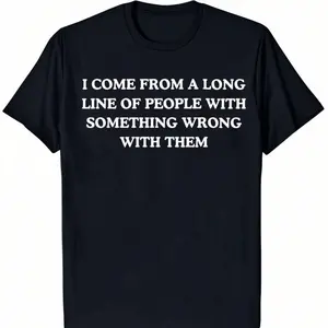 Cotton Short Sleeve  T-Shirt I come from a long line of people with something wrong with them, childhood trauma, trauma jokes, Family trauma, Mental illness, mental health, mentally ill, funny shirt, graphic tee, funny tees, fashion tik tok