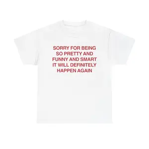 Sorry For Being So Pretty T-Shirt
