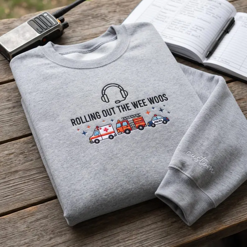 Rolling Out The Wee Woos Sweatshirt, 911 Dispat.cher Apparel, First Responder Crewneck, Emergency Operator Present