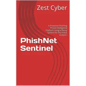 PhishNet Sentinel: A Proactive Phishing Threat Intelligence Platform using a Decoy System for live threat analysis. (Tips/Tricks)
