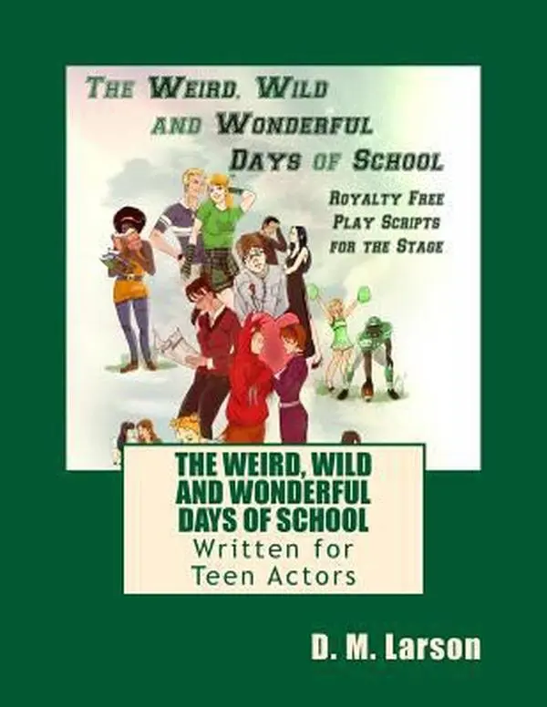 USED-The Weird, Wild and Wonderful Days of School: Royalty Free Play Scripts for the Stage by Larson, D. M. (Paperback)
