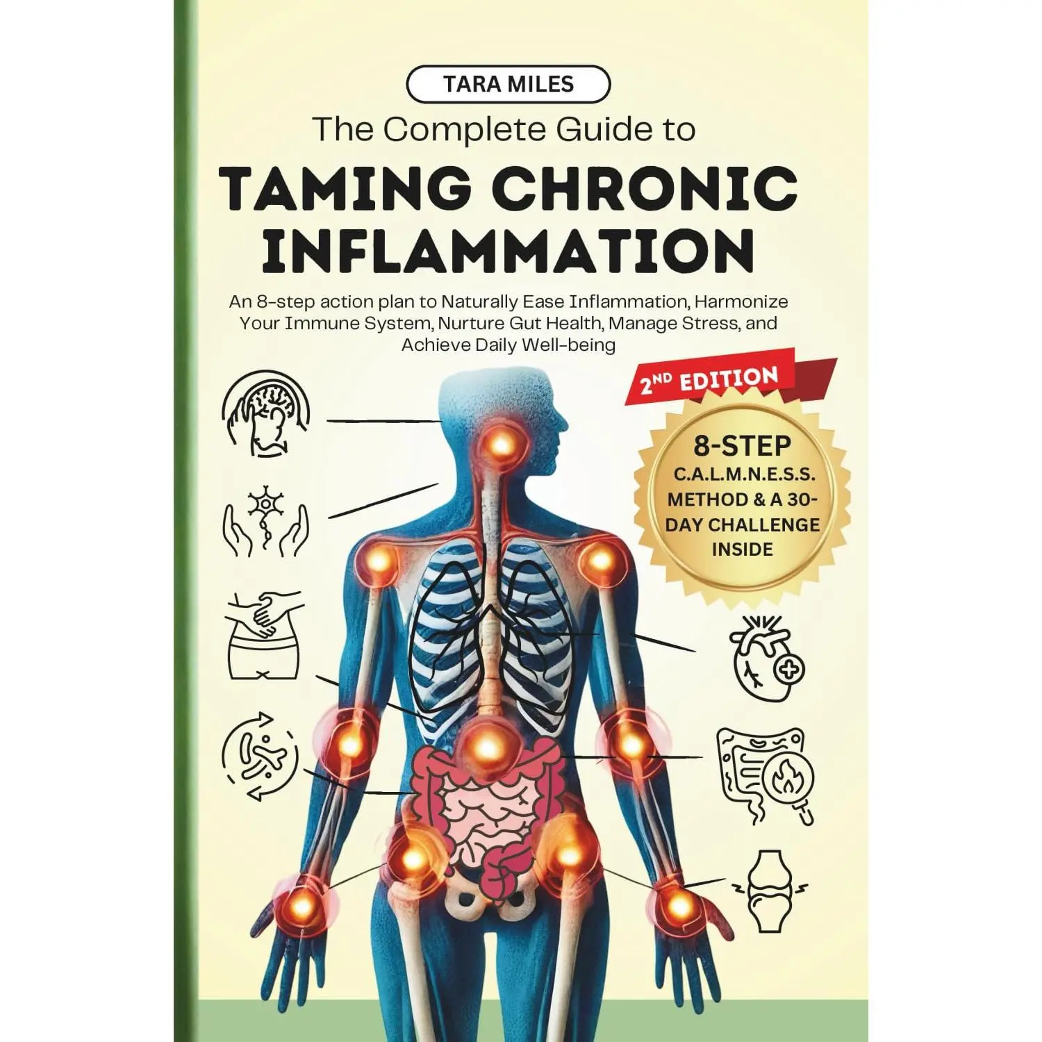 The Complete Guide to Taming Chronic Inflammation: An 8-step Action Plan to Naturally Ease Inflammation, Harmonize Your Immune System