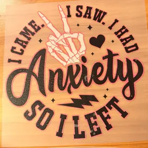 "I Came I Saw I Had Anxiety So I Left" DTF Transfer - Funny Mental Health Statement Decor for Personalized Apparel