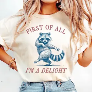 First of All, I'm a Delight Shirt Funny Raccoon Tshirt Sarcastic Quote Shirt Sarcasm Shirt Funny Animal Raccoon Tee Humor Graphic T-Shirt