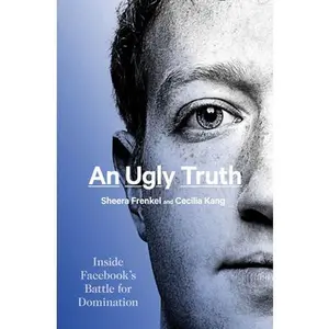 USED-An Ugly Truth: Inside Facebook's Battle for Domination by Frenkel, Sheera (Hardcover)