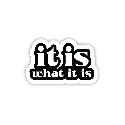 It Is What It Is, Hard Hat, Laptop, Water Bottle, Cooler,  Funny, Sticker Decal ,Cute ,Vinyl Decor Decorative