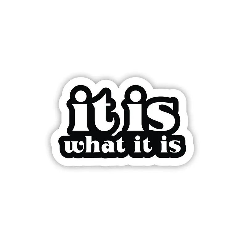 It Is What It Is, Hard Hat, Laptop, Water Bottle, Cooler,  Funny, Sticker Decal ,Cute ,Vinyl Decor Decorative