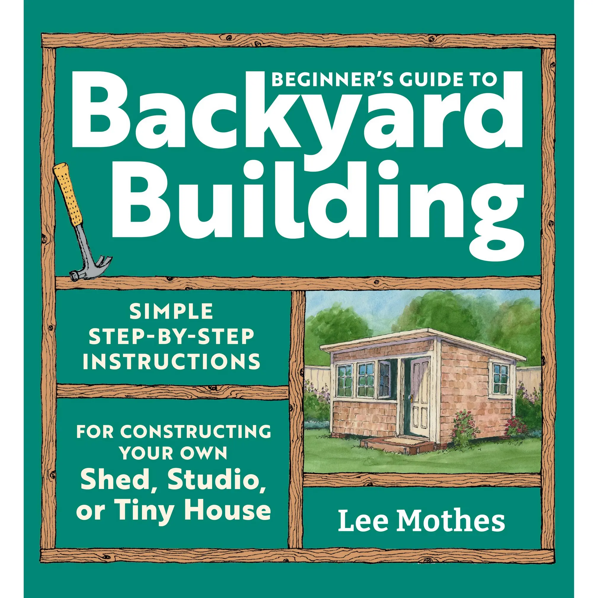 Beginner's Guide to Backyard Building by Lee Mothes [Paperback Book]