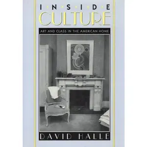 USED-Inside Culture: Art and Class in the American Home by Halle, David (Paperback)