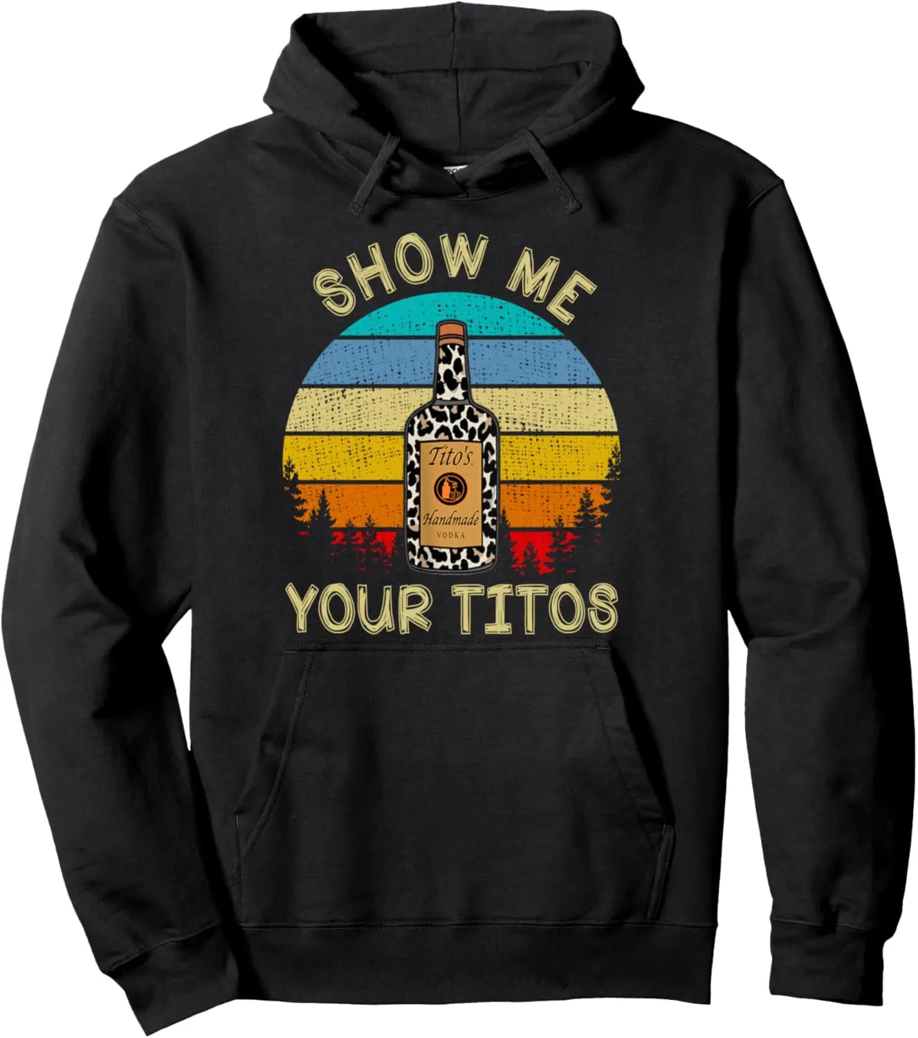 Funny Drinking Vodka Alcohol Lover Show Me Your Tito's Pullover Hoodie