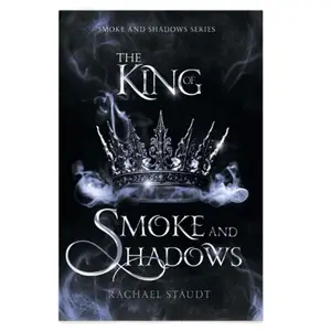 The King of Smoke and Shadows by Rachael Staudt Smoke and Shadows Series Book 1 Paperback