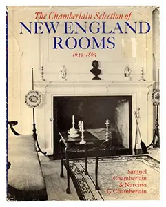 USED-The Chamberlain Selection of New England Rooms, 1639-1863 by Samuel and Narcissa G. Chamberlain Chamberlain (Hardcover)