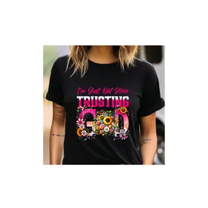 Ready to Press I'm just out Here Trusting God Clear Film Transfer