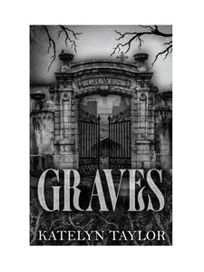 Graves : A Novel by Katelyn Taylor – A Dark, Addictive Romance You Can’t Put Down - Novel Book