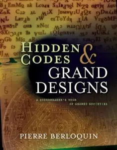 USED-Hidden Codes & Grand Designs: Secret Languages From Ancient Times To Modern Day by Pierre Berloquin (Hardcover)