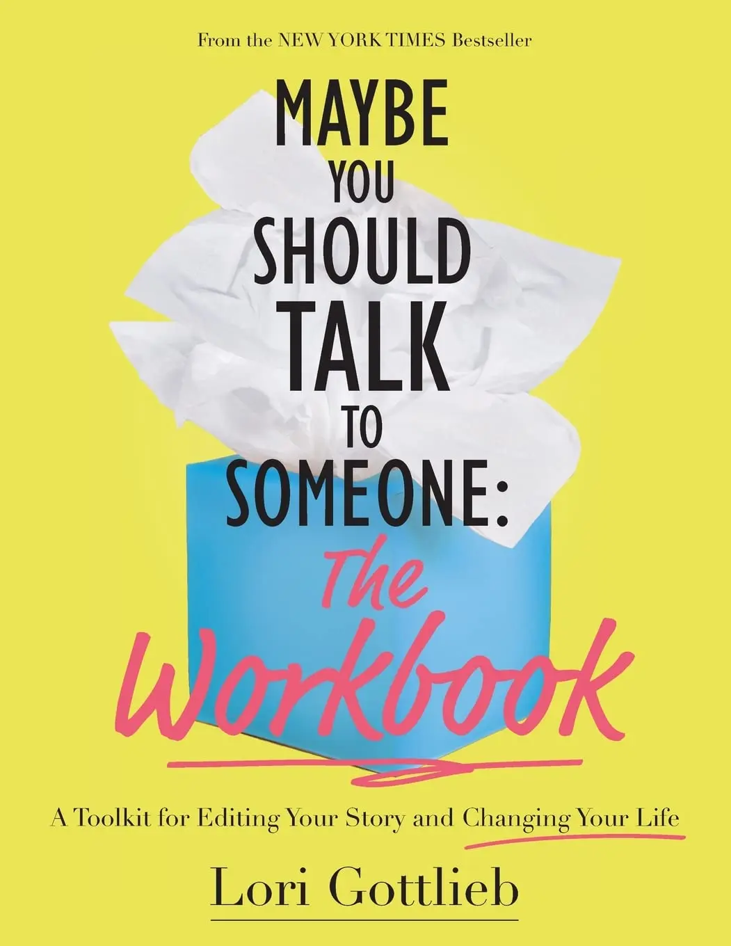 Maybe You Should Talk to Someone: The Workbook: A Toolkit for Editing Your Story and Changing Your Life -- Lori Gottlieb - Paperback