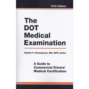 USED-The DOT Medical Examination: A Guide to Commercial Drivers' Medical Certification by Natalie P. Hartenbaum (Paperback)
