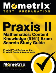 USED-PRAXIS II Mathematics: Content Knowledge (5161) Exam Secrets Study Guide: PRAXIS II Test Review for the PRAXIS II: Subject Assessments by Praxis II Exam Secrets Test Prep Team (Paperback)